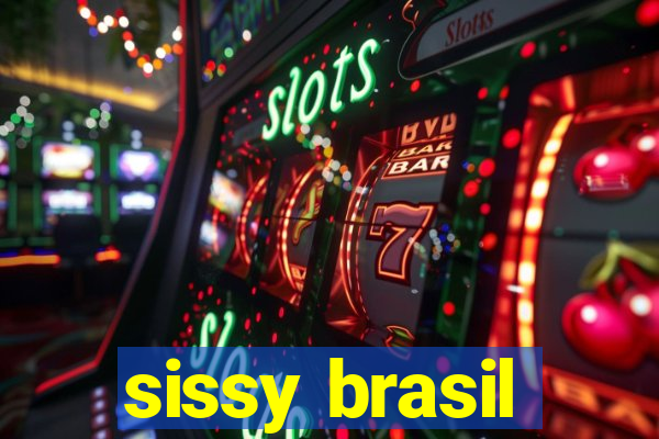 sissy brasil